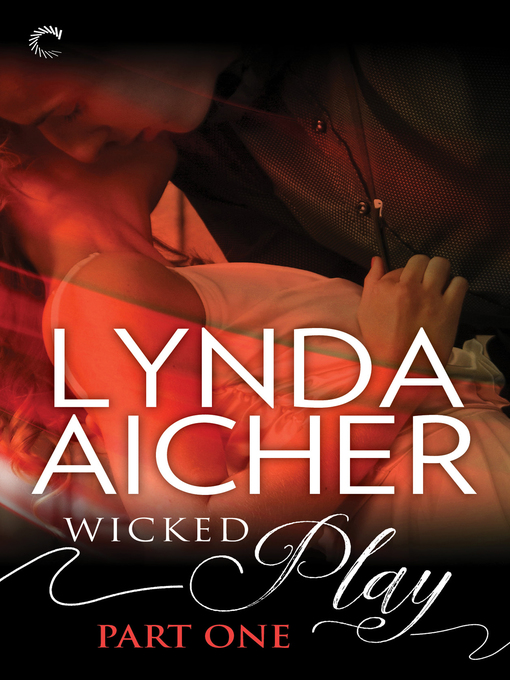 Title details for Wicked Play (Part 1 of 10) by Lynda Aicher - Wait list